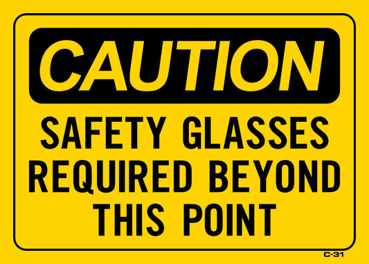 C-31 CAUTON-SAFETY GLASSES REQ. 10x14