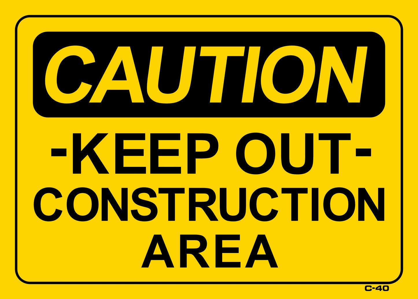 C-40 CAUTION-KEEP OUT-CONST.AREA10x14