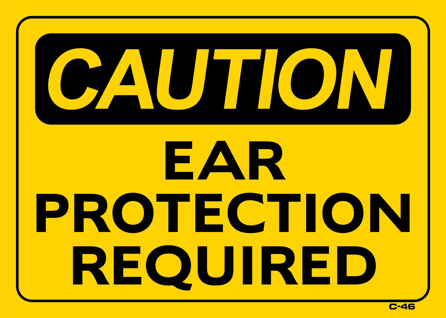 C-46 CAUTION-EAR PROTECTION REQ. 10x14