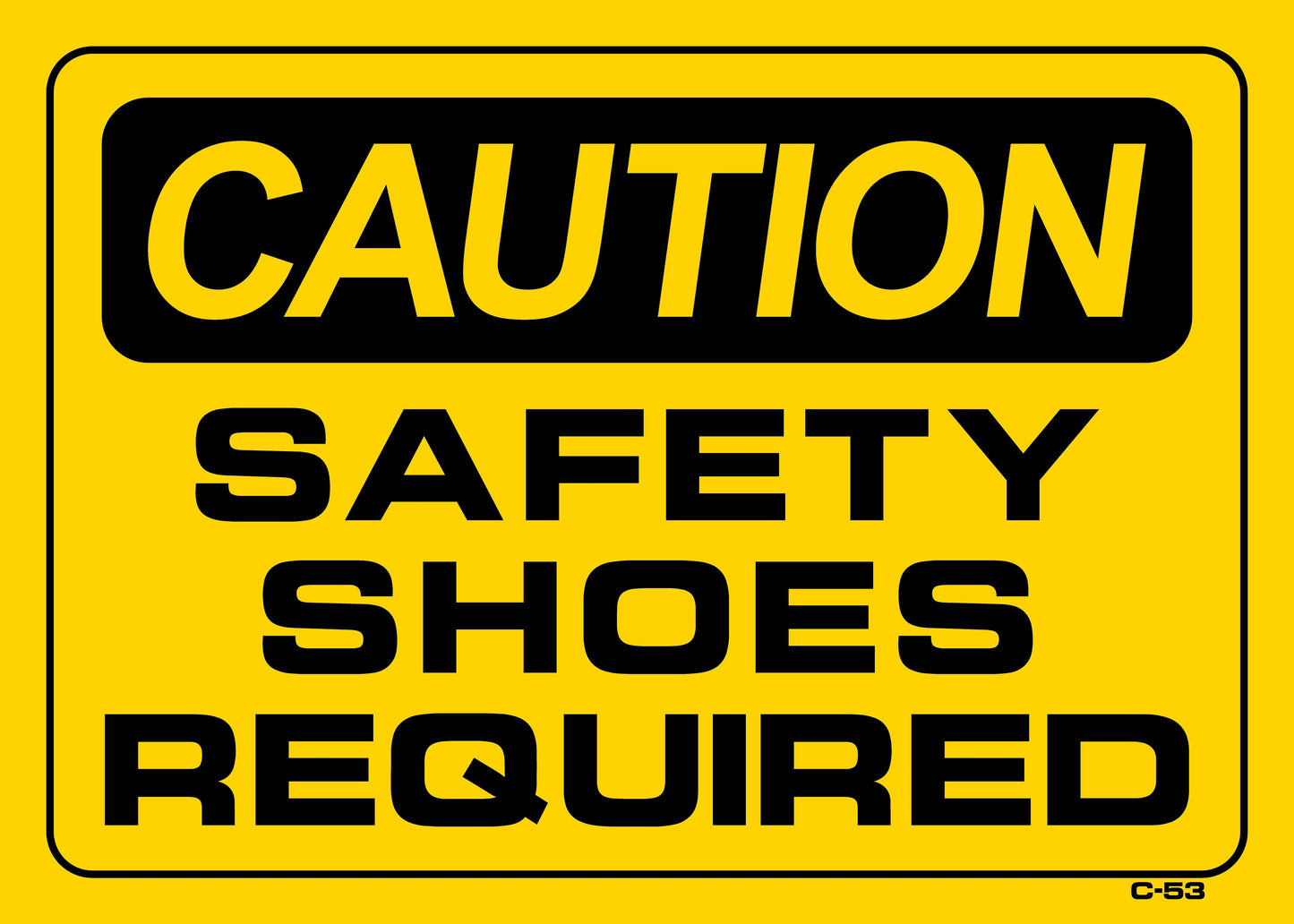 C-53 CAUTION-SAFETY SHOES REQ. 10x14