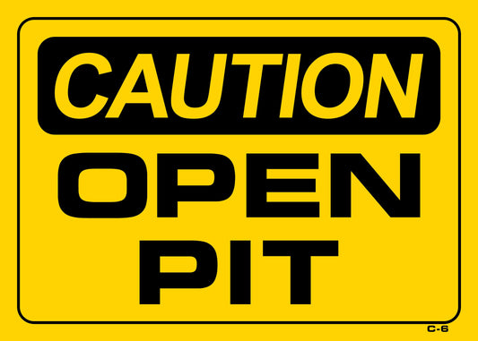 C-6 CAUTION-OPEN PIT 10x14