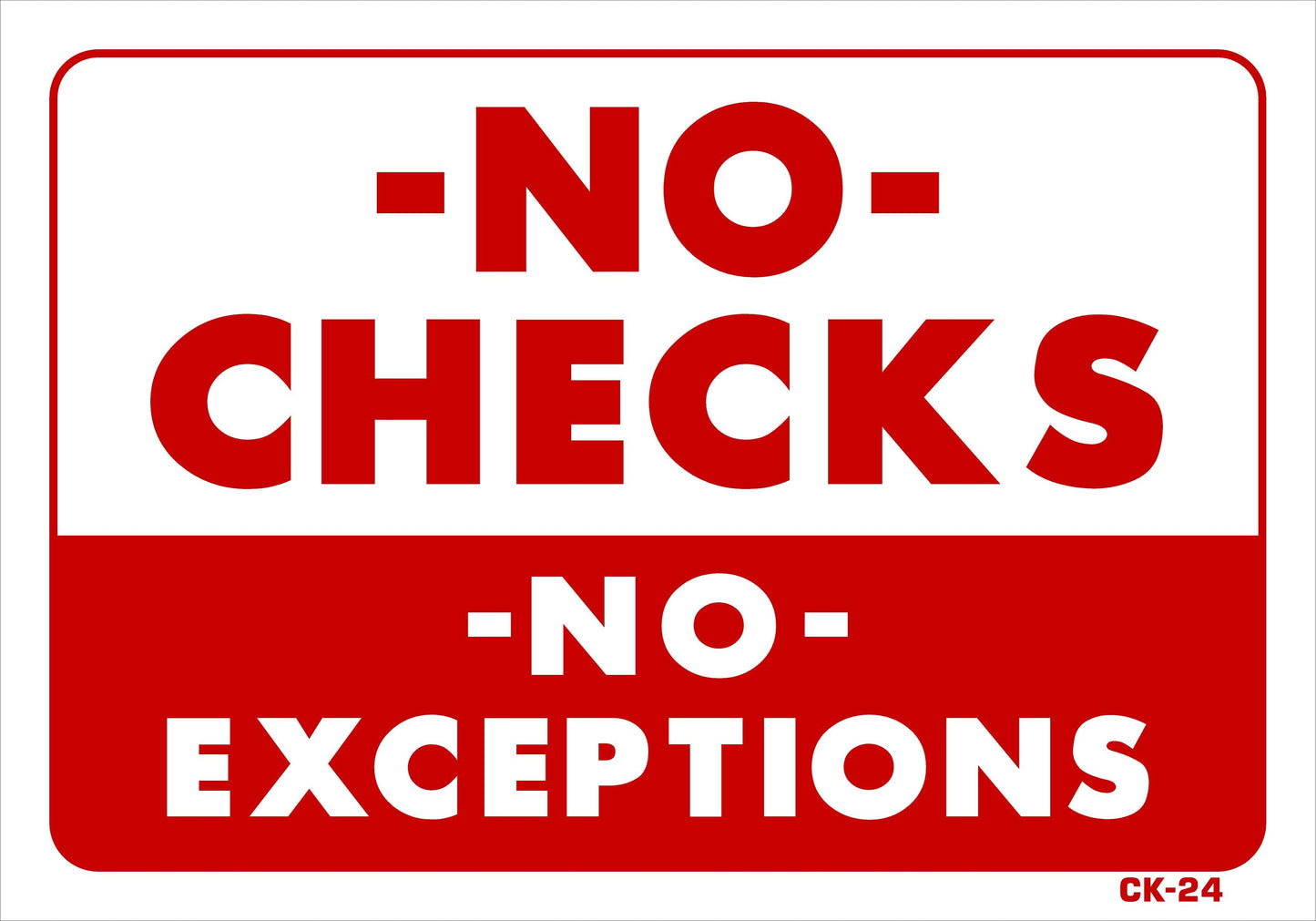 CK-24 NO CHECKS NO ACCEPTIONS 7x10