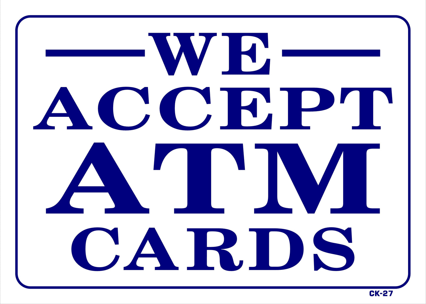 CK-27 WE ACCEPT ATM CARDS 10x14