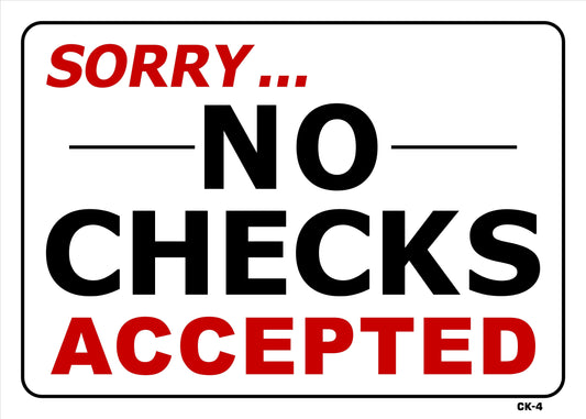 CK-4 SORRY NO CHECKS ACCEPTED 10x14