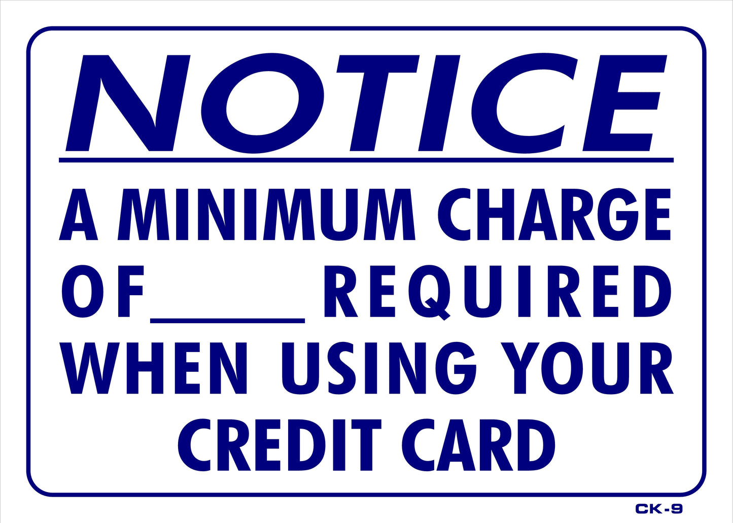 CK-9 NOTICE-A MIN.CHARGE OF $ .. REQ. 10x14