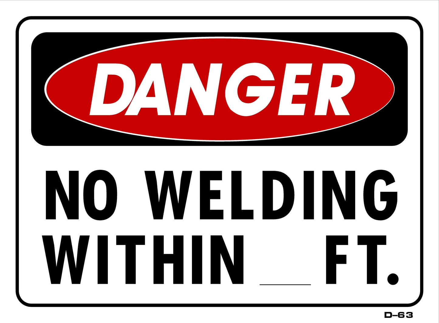 D-63 10x14 DANGER NO WELDING WITHIN __FT.