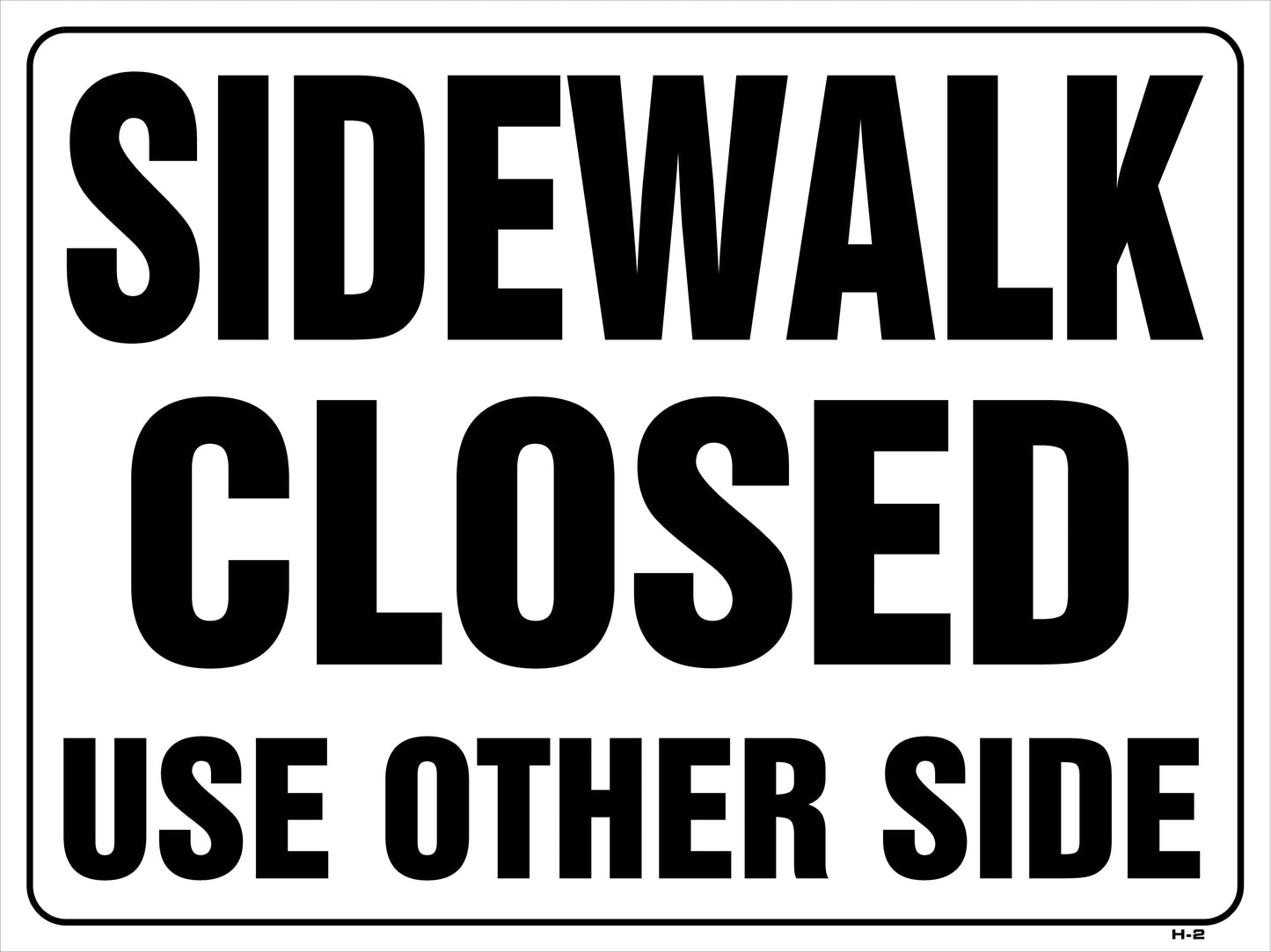 H-2 "SIDEWALK CLOSED USE OTHER SIDE 18x24