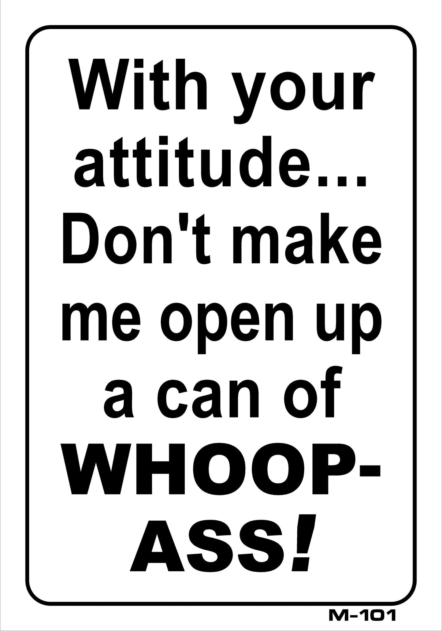 M-101 WITH YOUR ATTITUDE.... 10x7