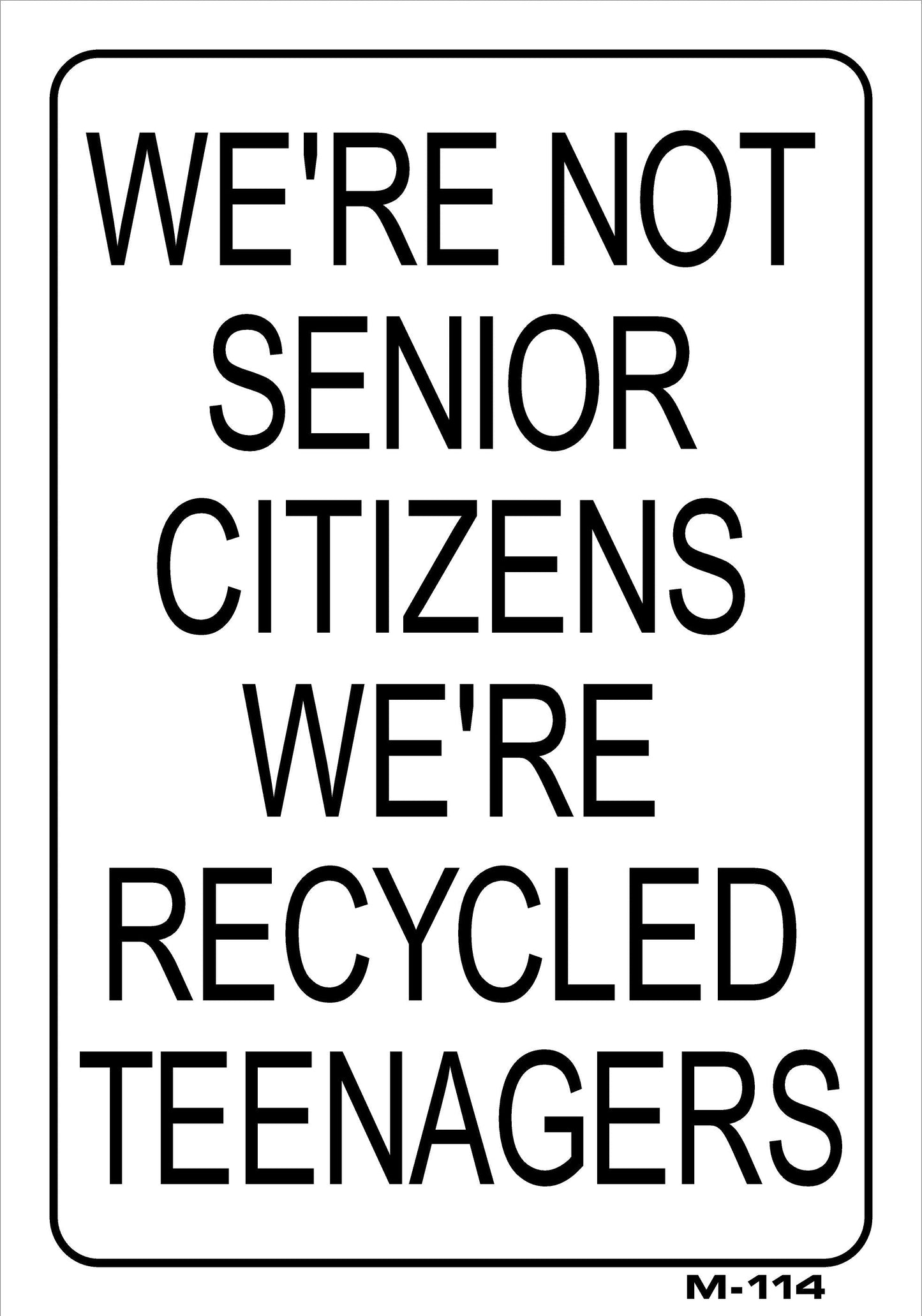 M-114 10x7 "WE'RE NOT SENIOR CITIZENS WE'RE RECYC