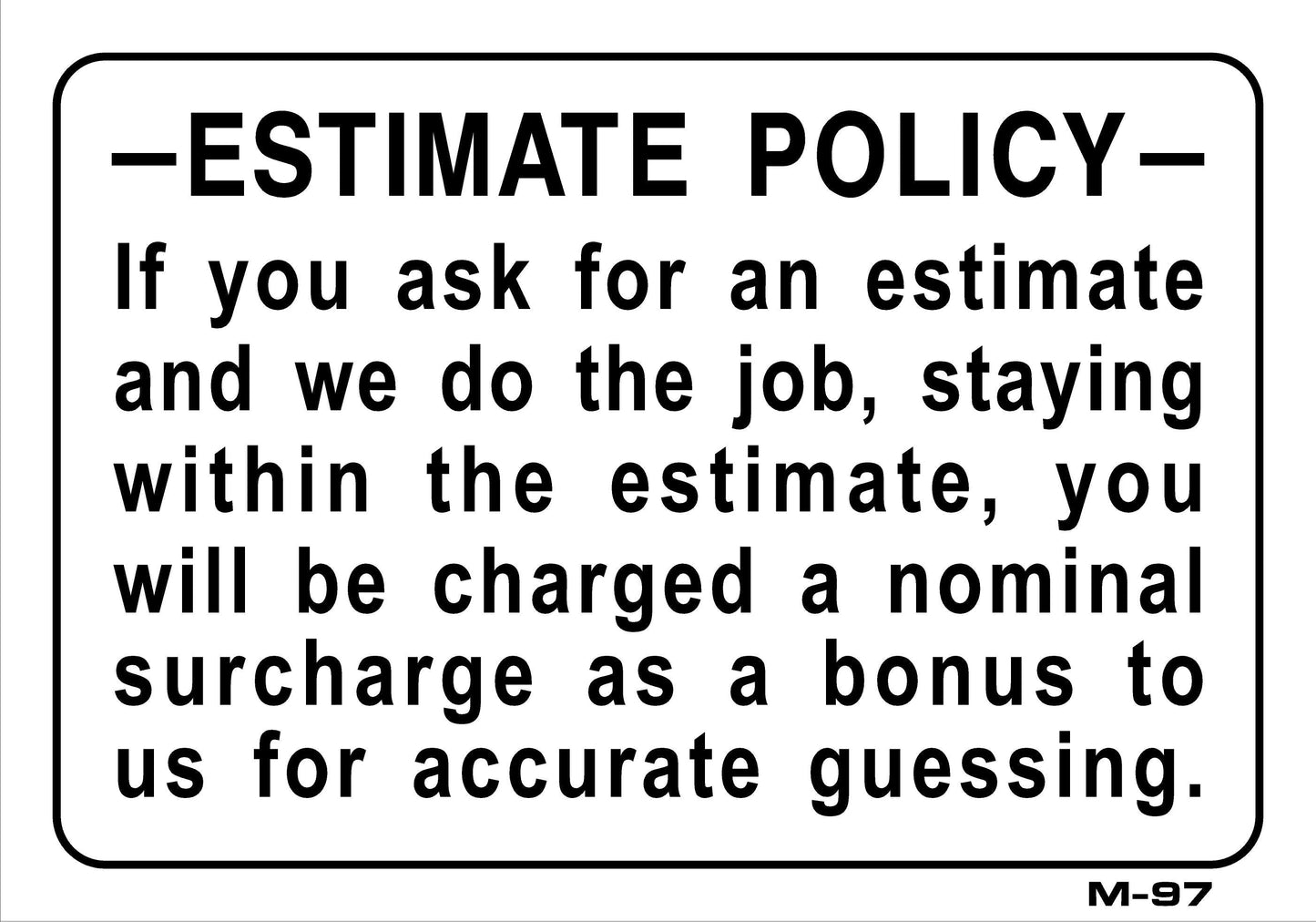 M-97 7x10 ESTIMATE POLICY